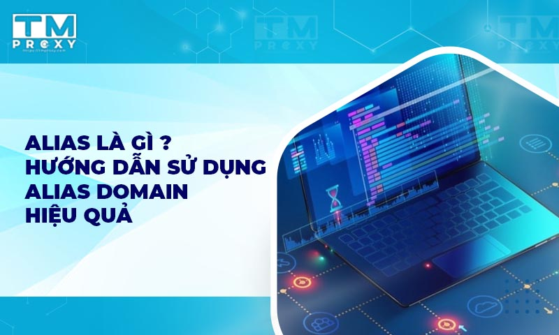 Featured image of post Alias là gì? Hướng dẫn sử dụng Alias Domain hiệu quả