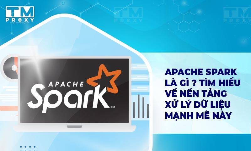 Featured image of post Apache Spark là gì? Tổng quan nền tảng xử lý dữ liệu mạnh mẽ