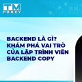 Backend là gì? Khám phá vai trò của lập trình viên Backend