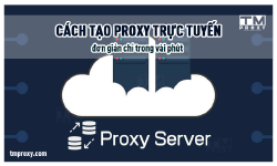 Featured image of post Cách tạo proxy trực tuyến đơn giản chỉ trong vài phút