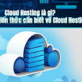 Cloud Hosting là gì? Tổng hợp kiến thức cần biết về Cloud Hosting