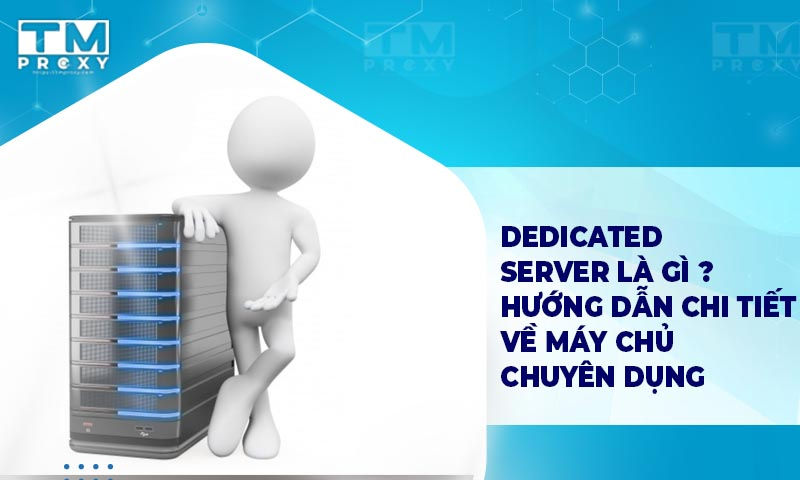 Featured image of post Dedicated Server là gì? Hướng dẫn chi tiết về máy chủ chuyên dụng