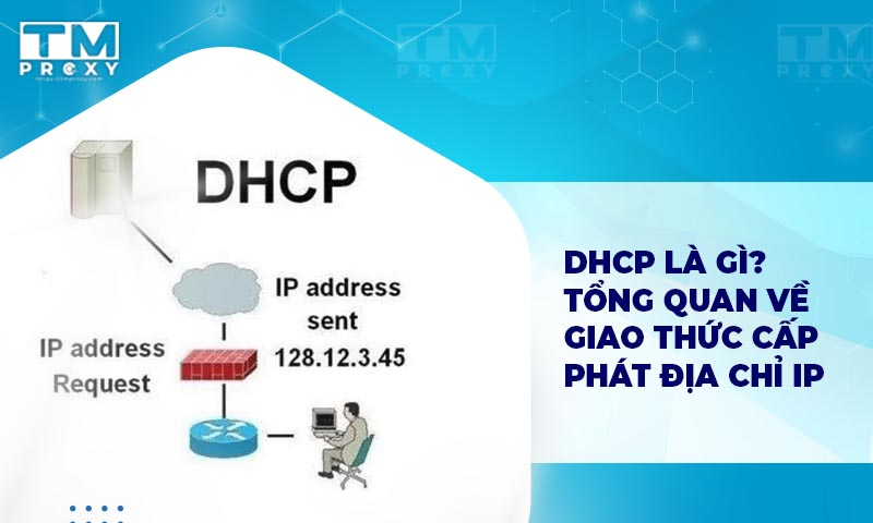 Featured image of post DHCP là gì? Tổng quan về giao thức cấp phát địa chỉ IP