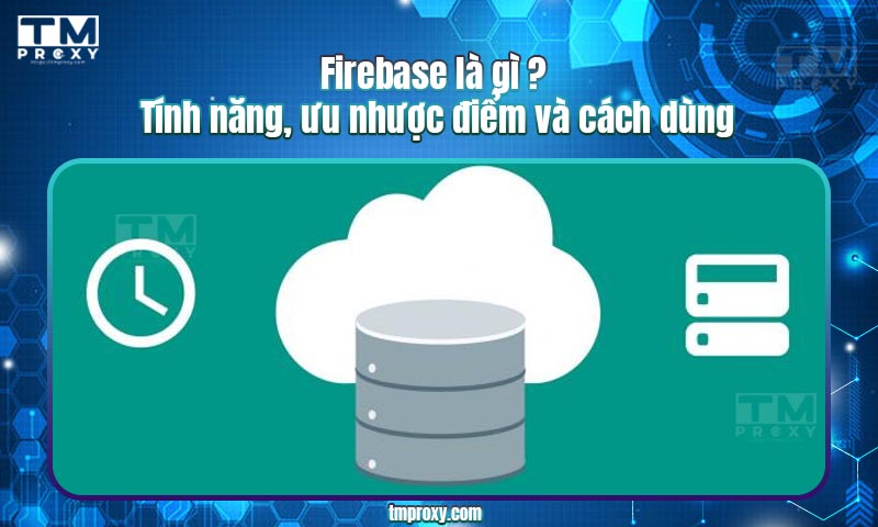 Featured image of post Firebase là gì? Tính năng, ưu nhược điểm và cách dùng