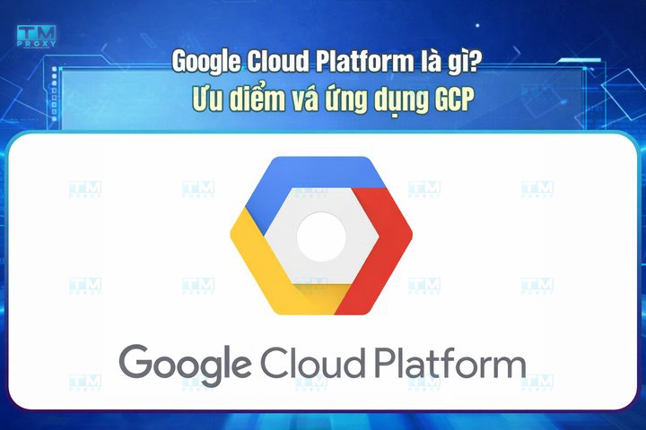 Featured image of post 什么是Google Cloud Platform？GCP的优势与应用