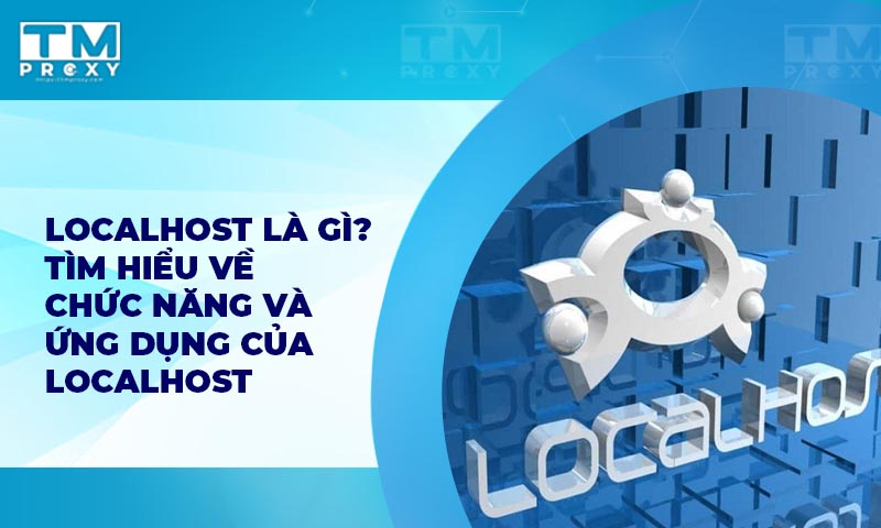 Featured image of post Localhost là gì? Tìm hiểu về chức năng và ứng dụng Localhost