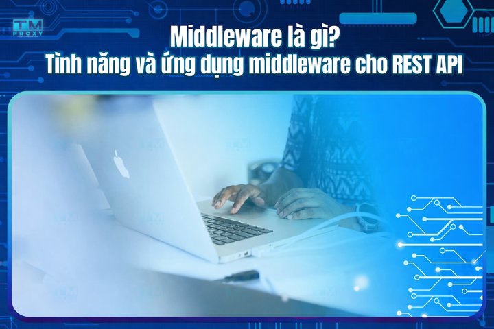 Middleware là gì? Tính năng và ứng dụng middleware cho REST API