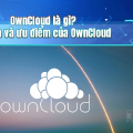 OwnCloud là gì? Lợi ích và ưu điểm của OwnCloud