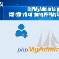 PHPMyAdmin là gì ? Cài đặt và sử dụng PHPMyAdmin chi tiết
