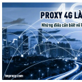 Proxy 4G là gì? Những điều cần biết về Proxy 4G