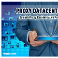 Proxy Datacenter là gì? So sánh Proxy Residential và Proxy Datacenter