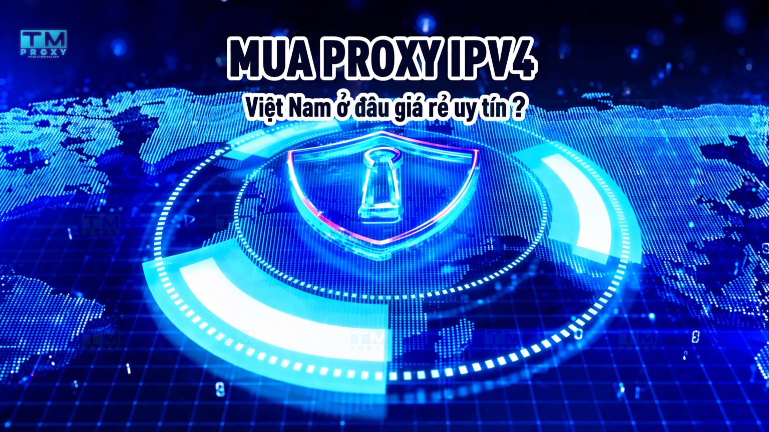 Mua Proxy IPV4 Việt Nam ở đâu giá rẻ uy tín?