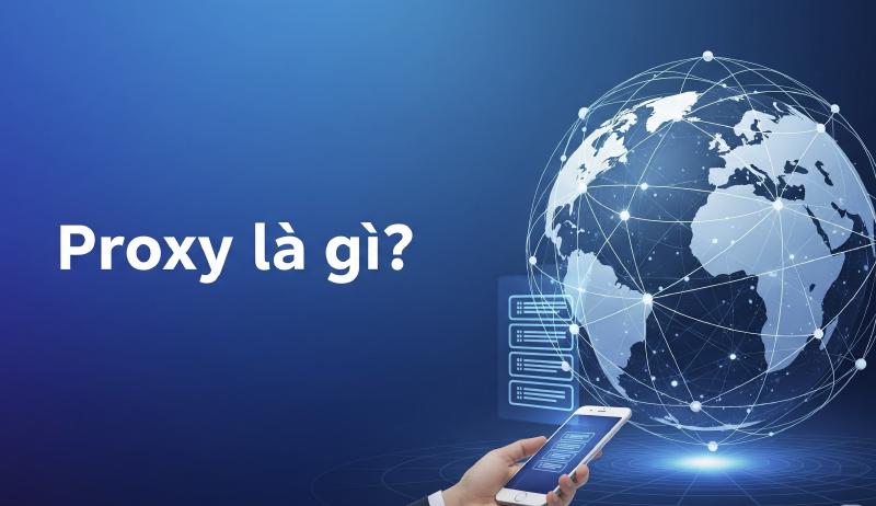 Featured image of post Proxy là gì? Cách cài đặt và kết nối Proxy Server an toàn, chi tiết