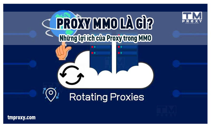Featured image of post Proxy MMO là gì? Những lợi ích của Proxy trong MMO