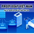 Proxy xoay Việt Nam giá rẻ, dung lượng lớn, bảo mật cao