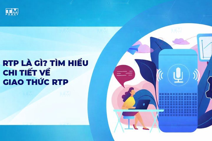 RTP là gì? Tìm hiểu chi tiết về giao thức RTP