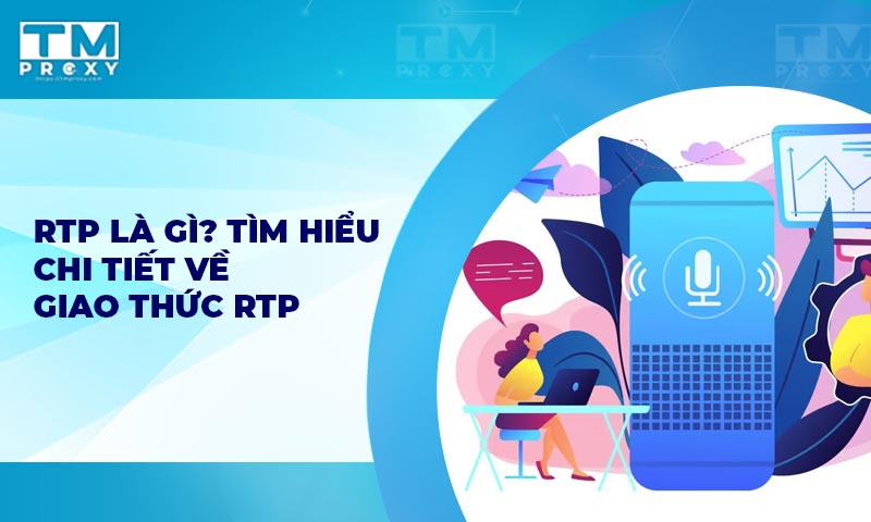 Featured image of post RTP là gì? Tìm hiểu chi tiết về giao thức RTP