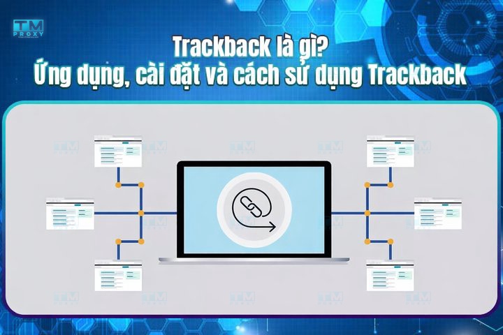Trackback là gì? Ứng dụng, cài đặt và cách sử dụng Trackback