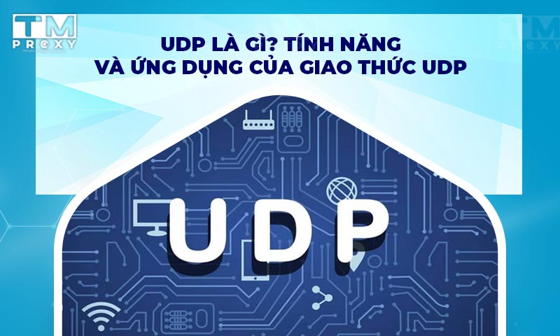 Featured image of post UDP là gì? Tính năng và ứng dụng của giao thức UDP